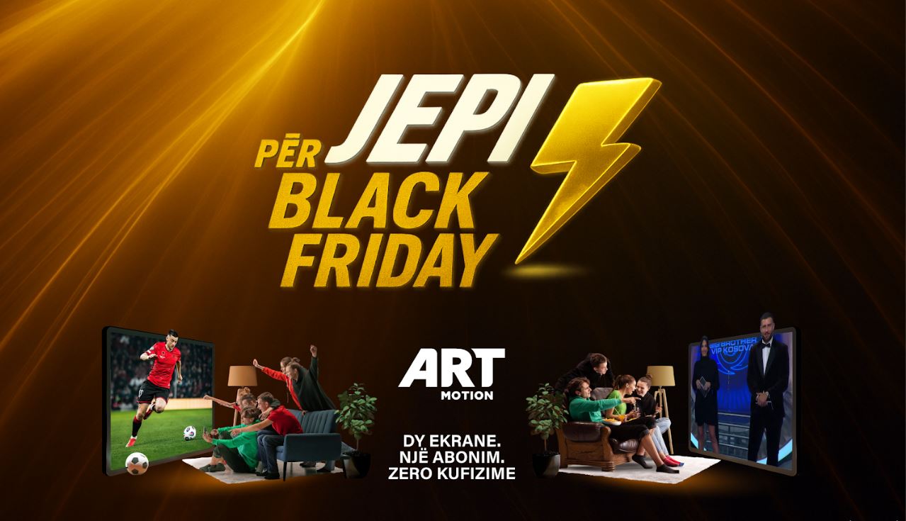 ARTMOTION prezanton zbritjen më të madhe të vitit për Black Friday  JEPI argetimit Pako SUPREME PLUS me zbritje dhe benefite ekskluzive 